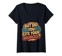 Donna But Did You Cite Your Sources Academic Teacher Research ||- Maglietta con Collo a V