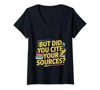 Donna But Did You Cite Your Sources Academic Teacher Research ---- Maglietta con Collo a V