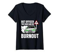 Donna But Officer The Sign Said Do a Burnout - Funny Car Humor Maglietta con Collo a V