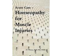 Donna C. Rona Acute Care - Homeopathy for Muscle Injuries (Tascabile)