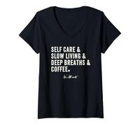 Donna caffè per la Cura di sé, Vita Lenta, Respiri Profondi Maglietta con Collo a V