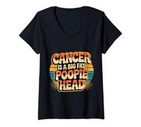 Donna Cancer Is A Big Fat Poopie Head Chemotherapy Recovery - Maglietta con Collo a V