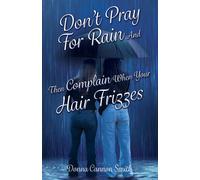 Donna Cannon Sm Don't Pray For Rain And Then Complain When Your Hair (Tascabile)