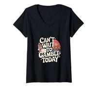 Donna Can't Wait To Gamble Today Casino Excitement Win |--- Maglietta con Collo a V
