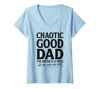 Donna Caotic Good Dad The House Is A Mess Funny Father Maglietta con Collo a V