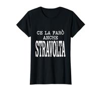 Donna Ce la Farò Anche Stravolta Frase Motivazionale e Ironico Maglietta