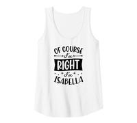 Donna Certo Che Ho Ragione I'm Isabella Nome Personalizzato Canotta