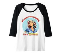 Donna Certo Che Posso Fare Qualsiasi Cosa Sono Una Donna Retro Pop Art Donne Maglia con Maniche Raglan