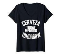 Donna Cerveza Today Menudo Tomorrow Fiesta Borracho Cruda Ceviche Maglietta con Collo a V