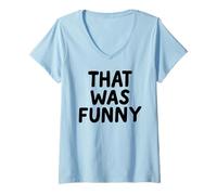 Donna Che Era Divertente Bianco bugia Commedia Partito Sarcastico Stand Up Maglietta con Collo a V