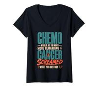 Donna Chemo Would Be So Much More Rewarding If Cancer Screamed Maglietta con Collo a V