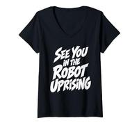 Donna Ci Vediamo nella rivolta robotica AI Tech Humor Maglietta con Collo a V