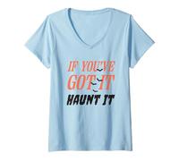 Donna Citazione Divertente If You've Got It Haunt It Maglietta con Collo a V