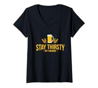 Donna Citazione divertente "Stay Thirsty My Friend" per ogni occasione Maglietta con Collo a V