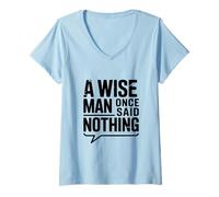Donna Citazione Motivazionale A Wise Man Once Said Nothing Maglietta con Collo a V