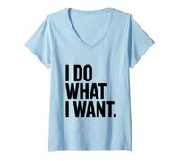 Donna Citazione Motivazionale I Do What I Want Maglietta con Collo a V