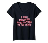 Donna Citazione sulla gentilezza I Hope Something Good Happens To You Today Maglietta con Collo a V