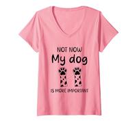 Donna Citazione umoristica Cane non ora il mio cane è più importante divertente Maglietta con Collo a V