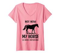 Donna Citazione umoristica Horse Not Now My Horse Is More Importante Divertente Maglietta con Collo a V