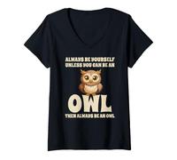 Donna Civetta Carino Always Be Yourself Unless You Can Be An Owl Maglietta con Collo a V