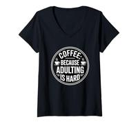 Donna Coffee Because Adulting Is Hard Maglietta con Collo a V