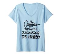 Donna Coffee Because Adulting Is Hard Maglietta con Collo a V