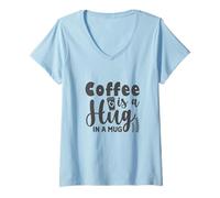 Donna Coffee is a Hug in a Mug Caffeine Addicts Coffee Lovers Maglietta con Collo a V