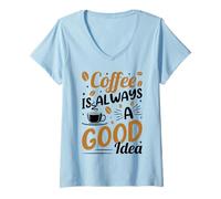 Donna Coffee Is Always A Good Idea Maglietta con Collo a V
