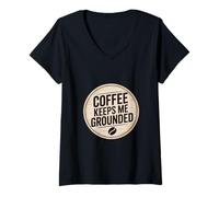 Donna Coffee Keeps Me Grounded Necessità mattutine caffeina ----- Maglietta con Collo a V