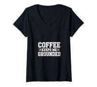 Donna Coffee Keeps Me Grounded necessità mattutine Caffeina |- Maglietta con Collo a V