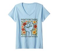 Donna Combatti per Chi Non ha Il Tuo privilegio Maglietta con Collo a V