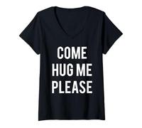 Donna Come Hug Me Please Hugs for Free T-Shirt per Huggers Love Maglietta con Collo a V