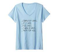 Donna Computer Dice se avessi dei Sentimenti San Valentino Maglietta con Collo a V