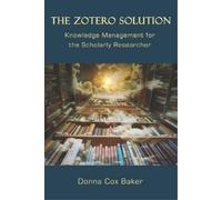 Donna Cox Baker The Zotero Solution (Tascabile)