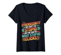 Donna Cybersecurity Can't Fix Stupid Just Clicks - Maglietta con Collo a V