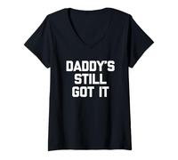 Donna Daddy's Still Got It - Divertente dicendo Sarcastico novità Ragazzi Uomini Maglietta con Collo a V