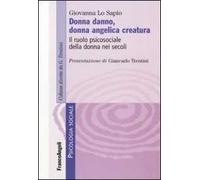 Donna danno, donna angelica creatura. Il ruolo psicosociale della donna nei secoli
