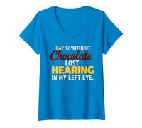 Donna Day 12 without Chocolate Lost Hearing In My Left Eye Funny Maglietta con Collo a V