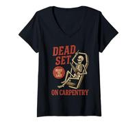Donna Dead Set on Carpenteria Scheletro Divertente Carpentiere Halloween Maglietta con Collo a V