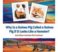 Donna Defoe Del Why Is a Guinea Pig Called a Guinea Pig If It Looks (Tascabile)