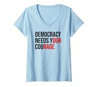 Donna Democracy Needs Your Courage Sign Resist Fascism Protest Maglietta con Collo a V