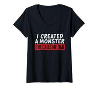 Donna Design Divertente I Created a Monster She Calls Me Dad Maglietta con Collo a V