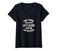 Donna Design "Some Things Are Better Left Alone Like Me" Maglietta con Collo a V