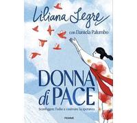 Donna di pace. Sconfiggere l'odio e costruire la speranza