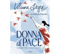 Donna di pace. Sconfiggere l'odio e costruire la speranza