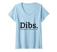 Donna Dibs Christopher Columbus 1492 Giorno Divertente Maglietta con Collo a V