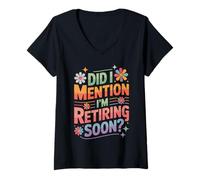Donna Did I Mention I'm Retiring Soon Funny Colorful Quote Maglietta con Collo a V