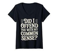 Donna Did I Offend You with My Common Sense Attitude Jokes - Maglietta con Collo a V