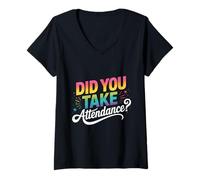 Donna Did You Take Attendance? - Segretario Scuola Insegnamento Maglietta con Collo a V