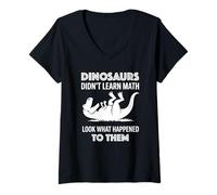 Donna Dinosaurs Didn't Learn Math Funny Math Teacher Students Fun Maglietta con Collo a V